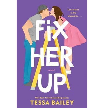 Fix Her Up by Tessa Bailey 