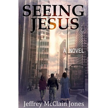 Seeing Jesus by Jeffrey McClain Jones 