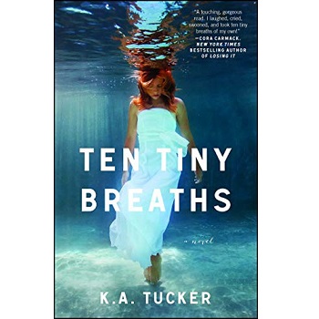 Ten Tiny Breaths by K.A. Tucker 