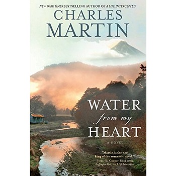 Water from My Heart by Charles Martin