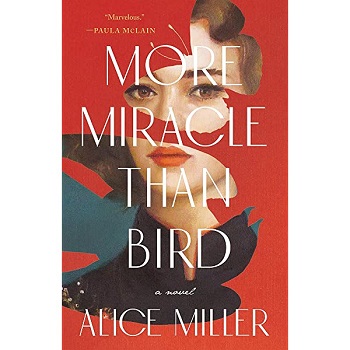 More Miracle Than Bird by Alice Miller