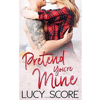 Pretend You're Mine by Lucy Score