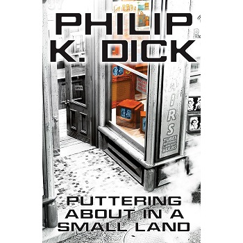 Puttering about in a Small Land by Philip K. Dick