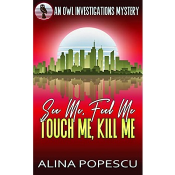 See Me, Feel Me, Touch Me, Kill Me by Alina Popescu