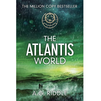 The Atlantis World (The Origin Mystery, Book 3) by A.G. Riddle