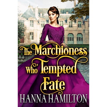 The Marchioness Who Tempted Fate by Hanna Hamilton