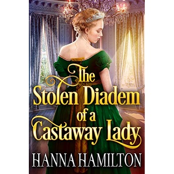The Stolen Diadem of a Castaway Lady by Hanna Hamilton 