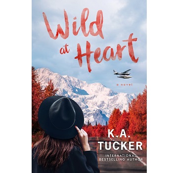 Wild at heart by K. A tucker