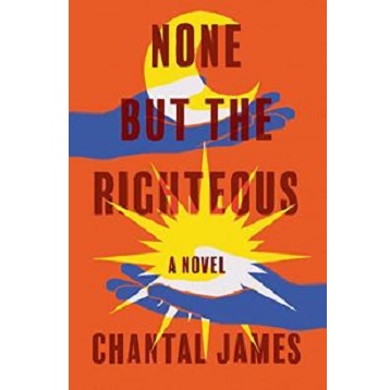 None But the Righteous by Chantal James