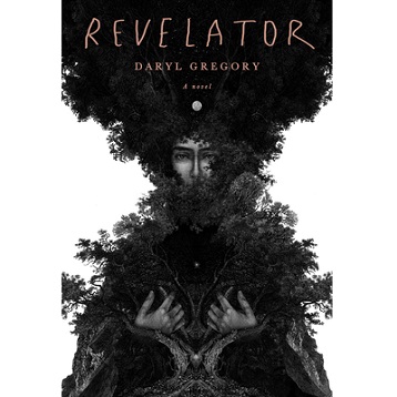 Revelator by Daryl Gregory