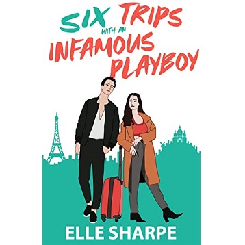 Six Trips with an Infamous Playboy by Elle Sharpe