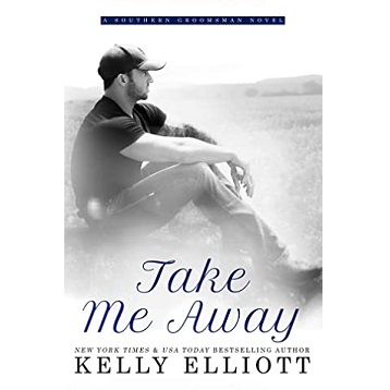 Take Me Away by Kelly Elliott