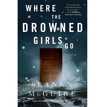 Where the Drowned Girls Go by Seanan McGuire