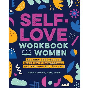 Self-Love Workbook for Women by Megan Logan MSW LCSW