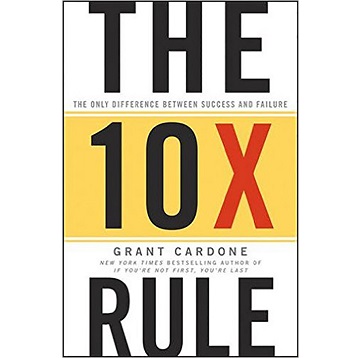The 10X Rule by Grand Cardone