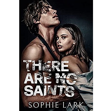 There Are No Saints by Sophie Lark