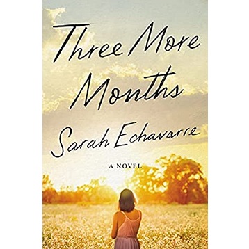Three More Months by Sarah Echavarre