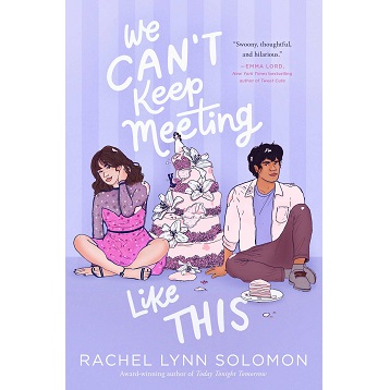 We Cant Keep Meeting Like This by Rachel Lynn Solomon