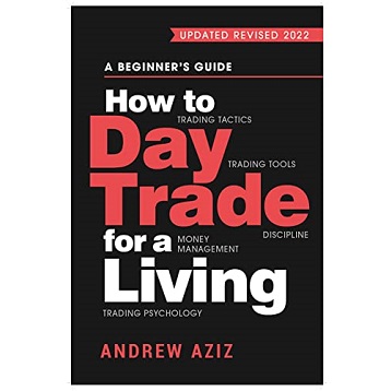 How to Day Trade for a Living by Andrew Aziz