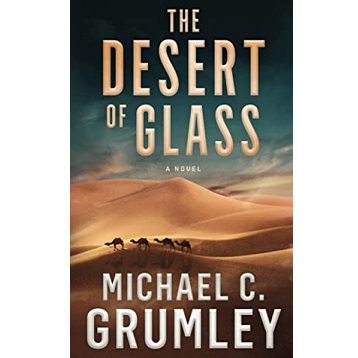 The Desert of Glass by Michael C. Grumley