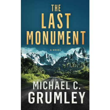 The Last Monument Anthology by Michael C Grumley