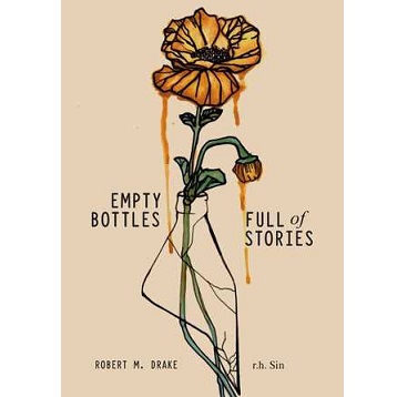 Empty Bottles Full of Stories by r.h. Sin