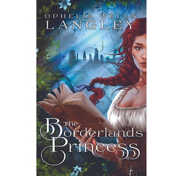 The Borderlands Princess by Ophelia Wells Langley