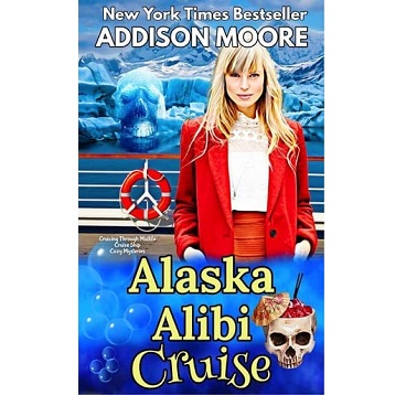 Alaska Alibi Cruise by Addison Moore