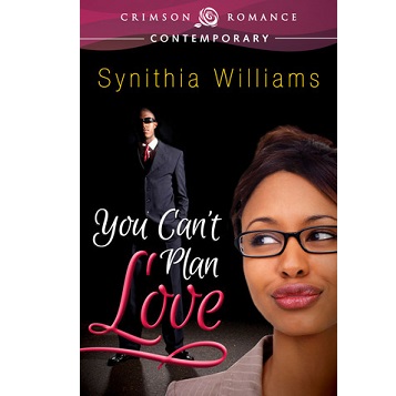 You Cant Plan Love by Synithia Williams
