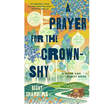 A Prayer for the Crown Shy by Becky Chambers