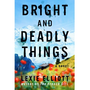 Bright and Deadly Things by Lexie Elliott