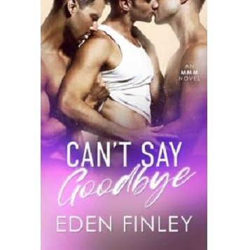 Can't Say Goodbye by Eden Finley