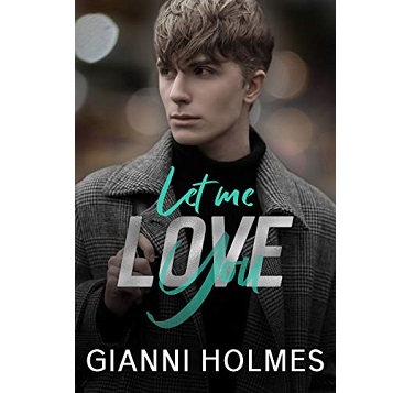 Let Me Love You by Gianni Holmes
