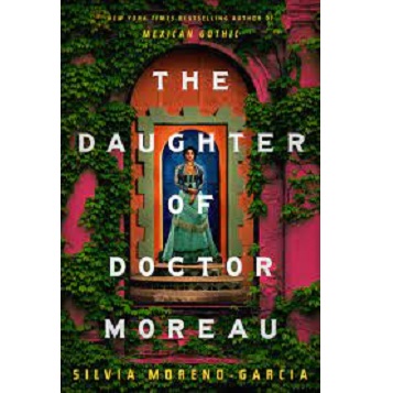 The Daughter of Doctor Moreau by Silvia Moreno Garcia