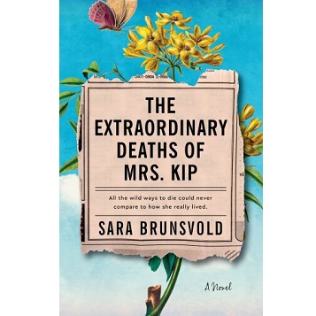 The Extraordinary Deaths of Mrs. Kip by Sara Brunsvold