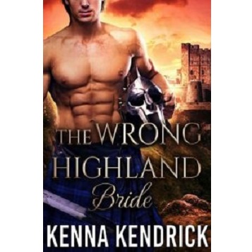 The Wrong Highland Bride by Kenna Kendrick