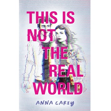 This Is Not the Real World by Anna Carey