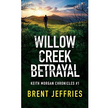 Willow Creek Betrayal by Brent Jeffries