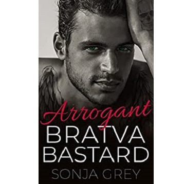 Arrogant Bratva Bastard by Sonja Grey