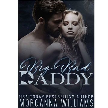 Big Bad Daddy by Morganna Williams