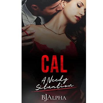 CAL A Needy Situation by BJ Alpha