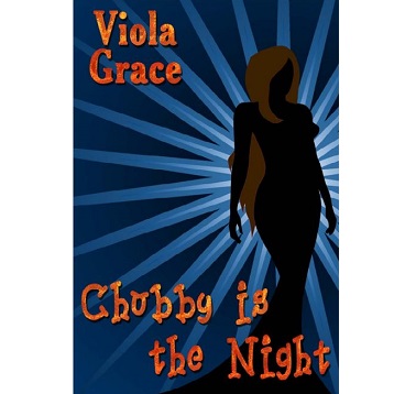 Chubby Is The Night by Viola Grace