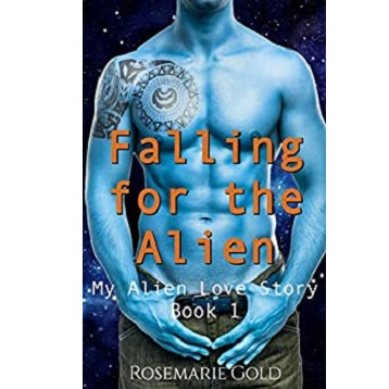 Falling for the Alien by Rosemarie Gold