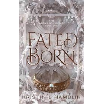 Fated Born by Kristin L Hamblin
