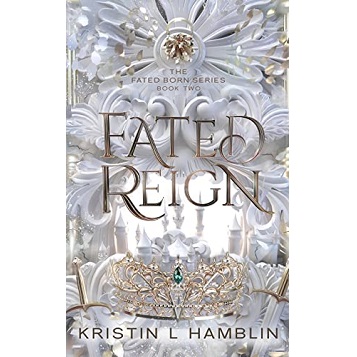 Fated Reign by Kristin L Hamblin