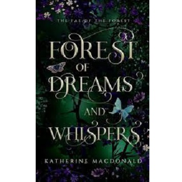 Forest of Dreams and Whispers by Katherine Macdonald