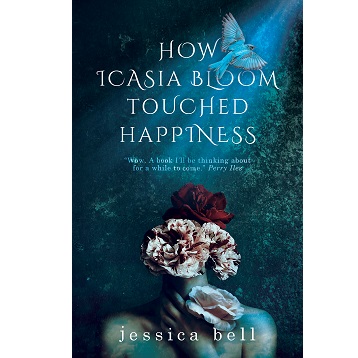 How Icasia Bloom Touched Happiness by Jessica Bell