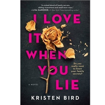 I Love It When You Lie by Kristen Bird