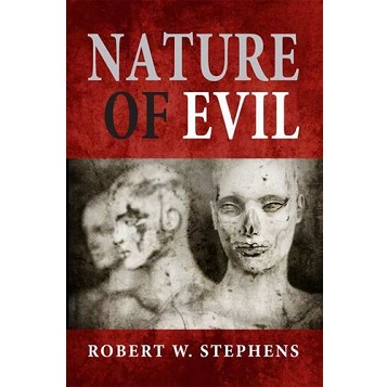 Nature of Evil by Robert W. Stephens