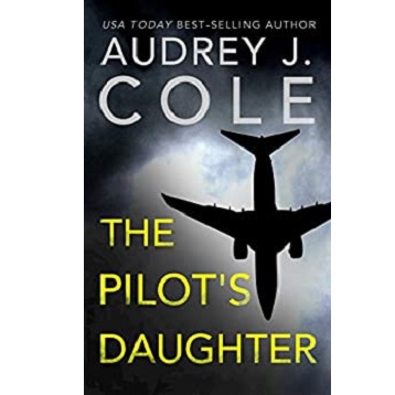 The Pilot's Daughter by Audrey J. Cole